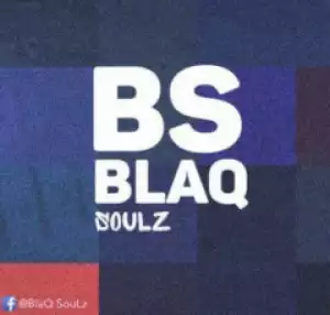 BlaQ Soulz - Leave The World Behind
